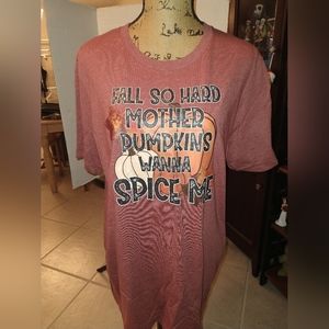 "Fall so hard mother pumpkins wanna spice me" Fall custom tee